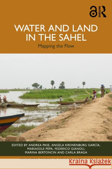 Water and Land in the Sahel: Mapping the Flow Andrea Pase Angela Kronenbur Mariasole Pepa 9781032551227 Routledge