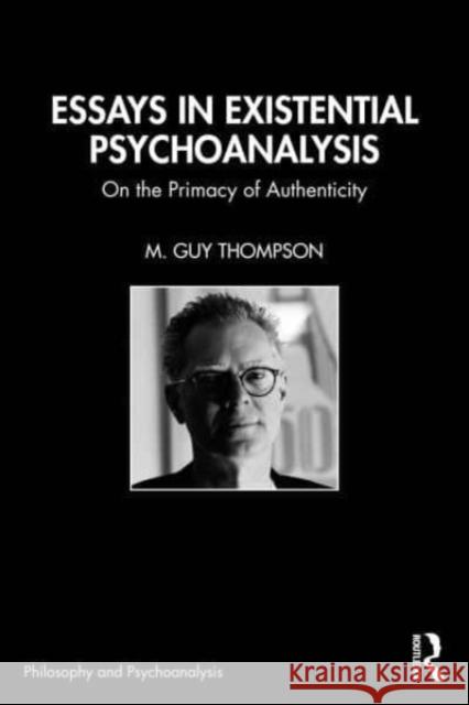 Essays in Existential Psychoanalysis M Guy Thompson 9781032551234 Taylor & Francis Ltd