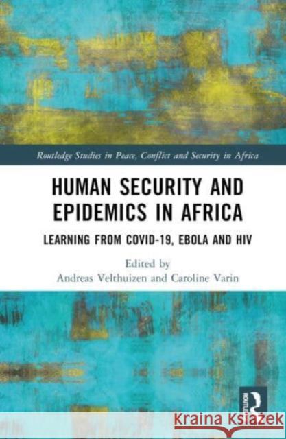 Human Security and Epidemics in Africa: Learning from COVID-19, Ebola and HIV  9781032551357 Routledge