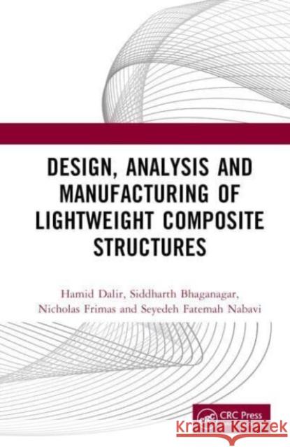 Design, Analysis, and Manufacturing of Lightweight Composite Structures Seyedeh Fatemah Nabavi 9781032551401 Taylor & Francis Ltd