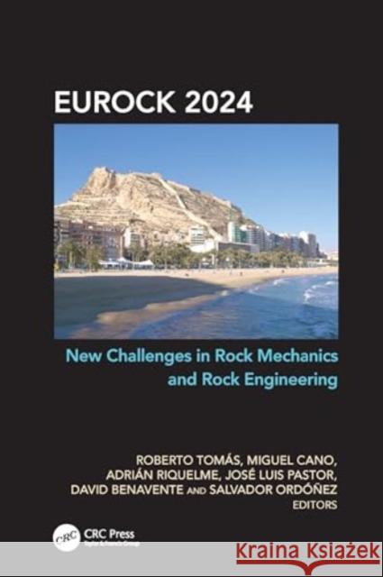 New Challenges in Rock Mechanics and Rock Engineering Roberto Tom?s Miguel Cano Adri?n Riquelme 9781032551449 Taylor & Francis Ltd