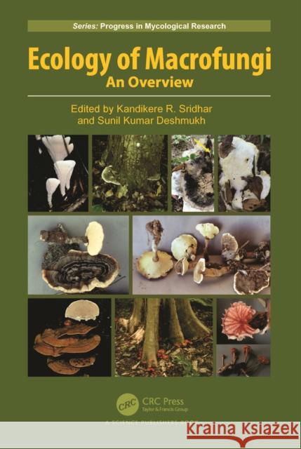 Ecology of Macrofungi: An Overview Kandikere R. Sridhar Sunil Kumar Deshmukh 9781032551555 CRC Press