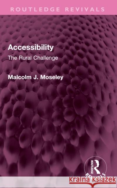 Accessibility: The Rural Challenge Malcolm J. Moseley 9781032551685 Routledge