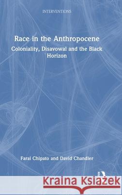 Race in the Anthropocene David (University of Westminster, UK) Chandler 9781032551784 Taylor & Francis Ltd