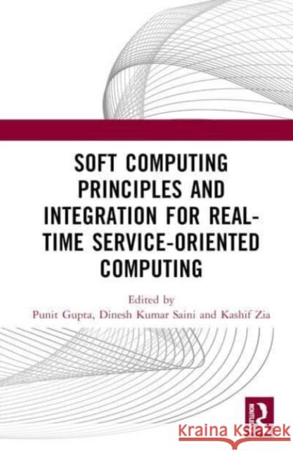 Soft Computing Principles and Integration for Real-Time Service-Oriented Computing  9781032551883 Taylor & Francis Ltd