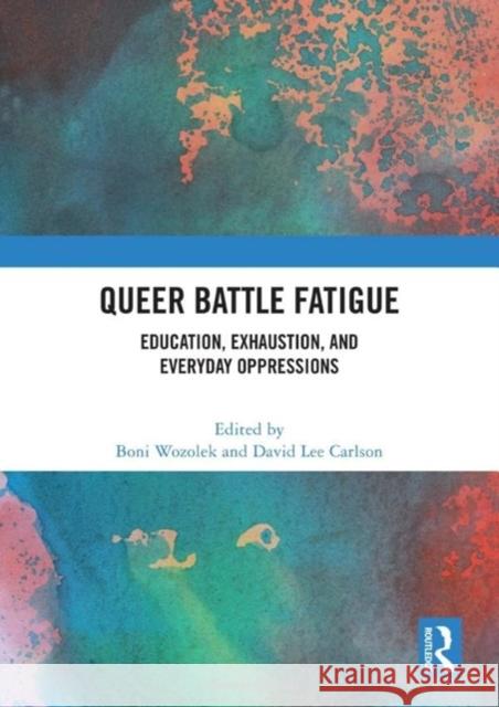 Queer Battle Fatigue  9781032553023 Taylor & Francis Ltd