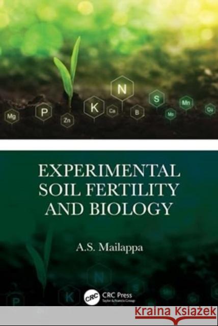 Experimental Soil Fertility and Biology A.S. (Central Agricultural Uni, India) Mailappa 9781032553207 Taylor & Francis Ltd
