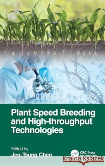 Plant Speed Breeding and High-Throughput Technologies Jen-Tsung Chen 9781032553276 CRC Press