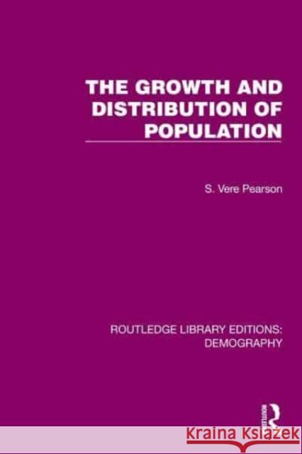 The Growth and Distribution of Population S. Vere Pearson 9781032553320 Routledge