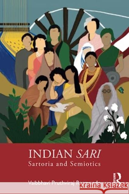 Indian Sari: Sartoria and Semiotics Vaibhavi Prithviraj Ranavaade 9781032553412
