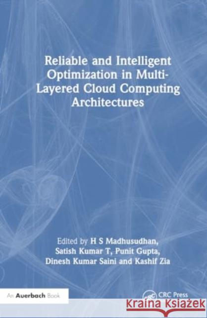 Reliable and Intelligent Optimization in Multi-Layered Cloud Computing Architectures  9781032553801 Taylor & Francis Ltd