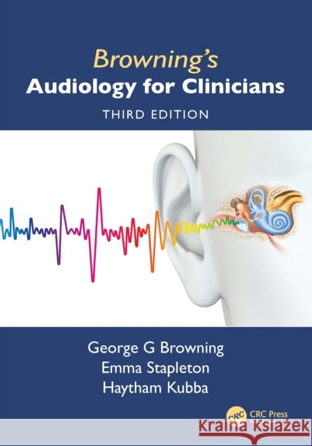 Browning's Audiology for Clinicians Haytham Kubba 9781032554129