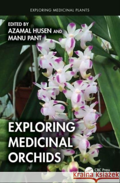 Exploring Medicinal Orchids Azamal Husen Manu Pant 9781032555539 Taylor & Francis Ltd