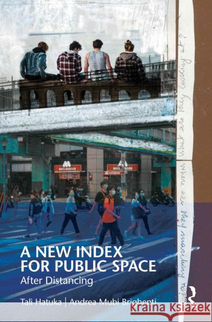 A New Index for Public Space: After Distancing Andrea Mubi (University of Trento, Italy) Brighenti 9781032555829