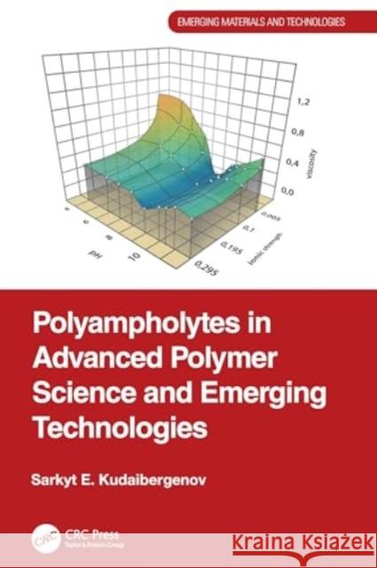 Polyampholytes in Advanced Polymer Science and Emerging Technologies Sarkyt E. Kudaibergenov 9781032556055 CRC Press