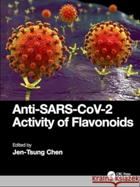 Anti-Sars-Cov-2 Activity of Flavonoids Jen-Tsung Chen 9781032556215 CRC Press