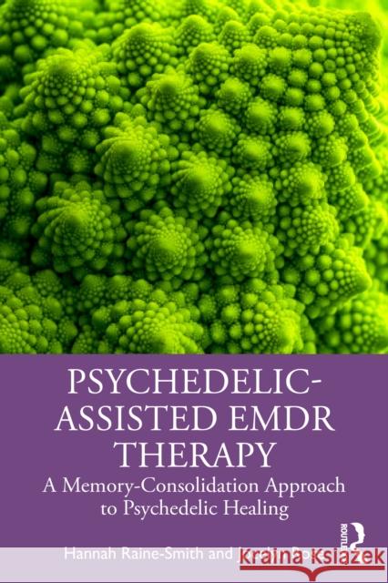 Psychedelic-Assisted EMDR Therapy: A Memory-Consolidation Approach to Psychedelic Healing Jocelyn (Private practice, East Sussex, UK) Rose 9781032556277