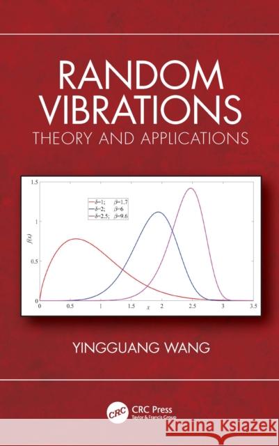 Random Vibrations Yingguang (Shanghai Jiao Tong Univesity) Wang 9781032556390 Taylor & Francis Ltd