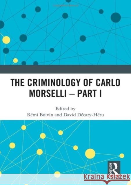 The Criminology of Carlo Morselli - Part I  9781032556451 Taylor & Francis Ltd