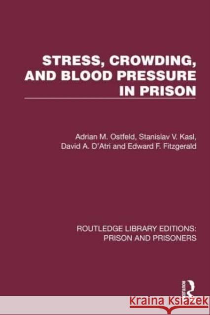 Stress, Crowding, and Blood Pressure in Prison Edward F. Fitzgerald 9781032557212 Taylor & Francis Ltd