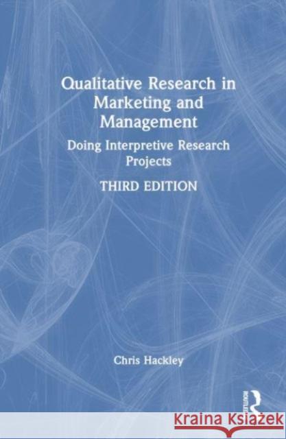 Qualitative Research in Marketing and Management Chris (Royal Holloway, University of London, UK) Hackley 9781032557809 Taylor & Francis Ltd