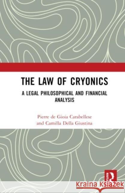 The Law of Cryonics Camilla Della Giustina 9781032557908 Taylor & Francis Ltd