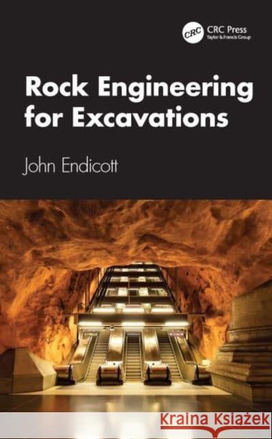 Rock Engineering for Excavations John Endicott 9781032557977 CRC Press