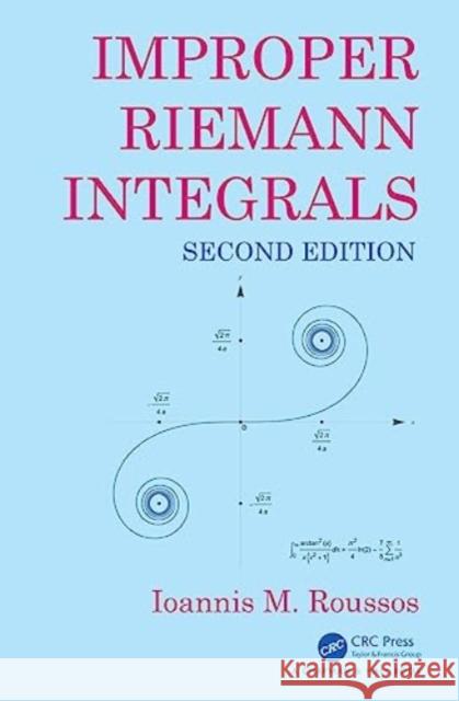 Improper Riemann Integrals Ioannis Roussos 9781032557984