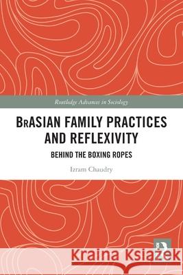 BrAsian Family Practices and Reflexivity Izram (University of Bradford, UK) Chaudry 9781032558387