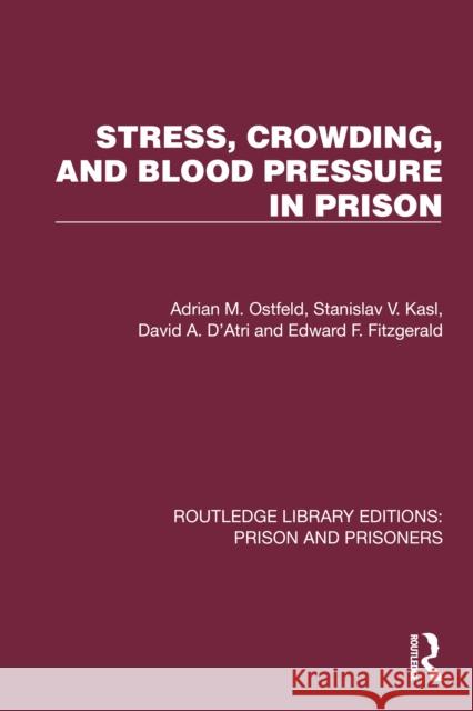 Stress, Crowding, and Blood Pressure in Prison Edward F. Fitzgerald 9781032558585 Routledge