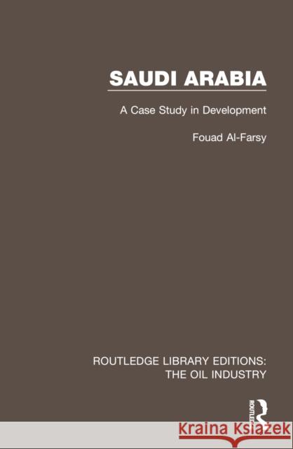 Saudi Arabia: A Case Study in Development Fouad Al-Farsy 9781032559001 Routledge