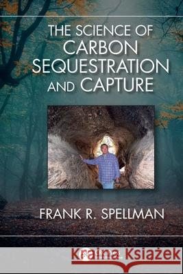 The Science of Carbon Sequestration and Capture Frank R. (Spellman Environmental Consultants, Norfolk, Virginia, USA) Spellman 9781032559018 CRC Press