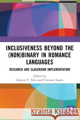 Inclusiveness Beyond the (Non)binary in Romance Languages: Research and Classroom Implementation  9781032559179 Routledge