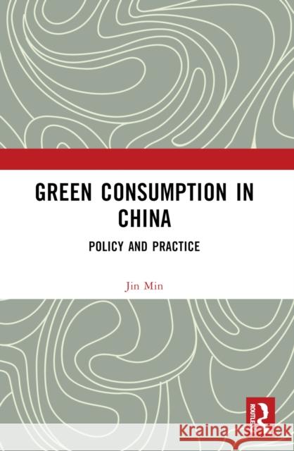 Green Consumption in China: Policy and Practice Jin Min 9781032559520 Routledge