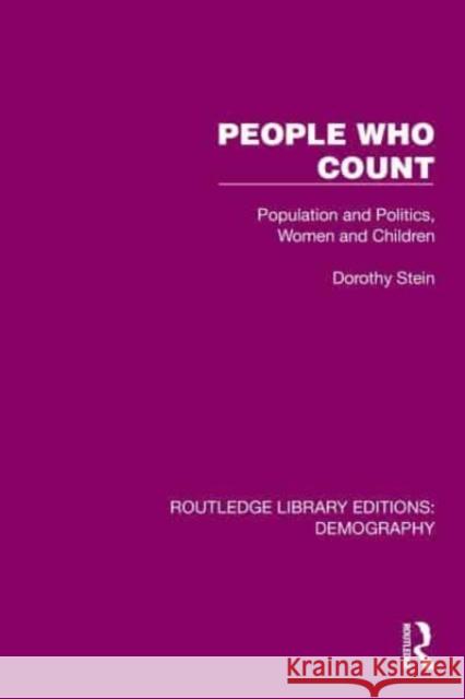 People Who Count: Population and Politics, Women and Children Dorothy Stein 9781032559605 Routledge