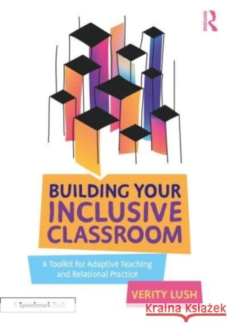 Building Your Inclusive Classroom Verity Lush 9781032559896 Taylor & Francis Ltd