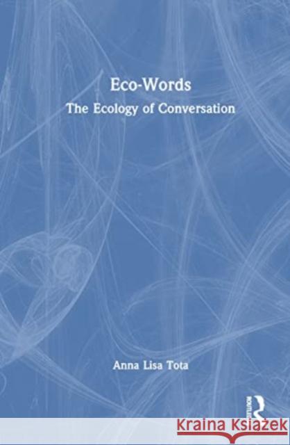 Eco-Words Anna Lisa (University Roma Tre, Italy) Tota 9781032560007 Taylor & Francis Ltd