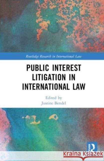 Public Interest Litigation in International Law  9781032560052 Taylor & Francis Ltd