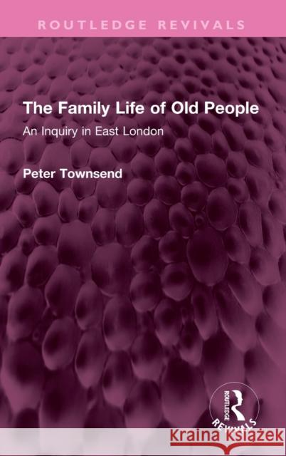 The Family Life of Old People Peter Townsend 9781032560069 Taylor & Francis