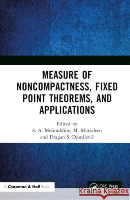 Measure of Noncompactness, Fixed Point Theorems, and Applications  9781032560090 Taylor & Francis Ltd