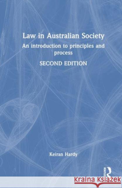 Law in Australian Society: An Introduction to Principles and Process Keiran Hardy 9781032560205 Routledge