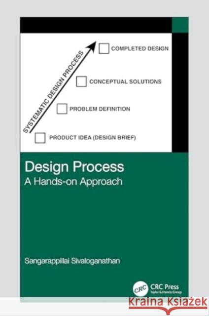 Design Process: A Hands-On Approach Sangarappillai Sivaloganathan 9781032560540 CRC Press