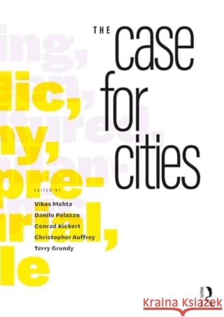 The Case for Cities Vikas Mehta Danilo Palazzo Conrad Kickert 9781032560663