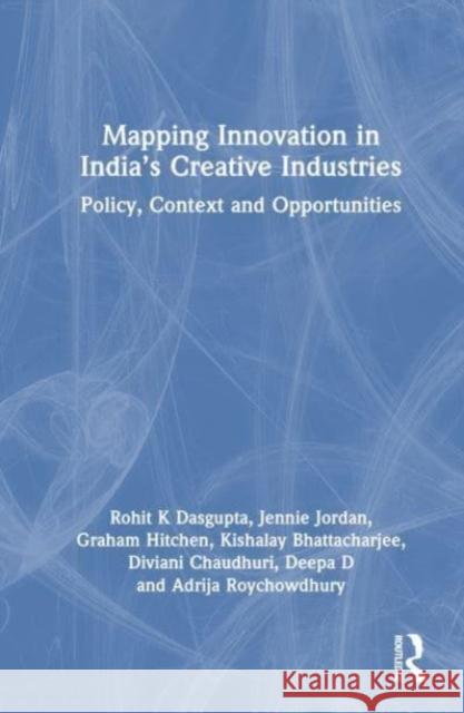 Mapping Innovation in India's Creative Industries Adrija Roychowdhury 9781032560892 Taylor & Francis Ltd