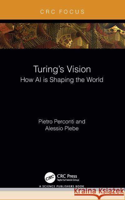 Turing's Vision: How AI Is Shaping the World Alessio (University of Messina, Italy) Plebe 9781032561219 CRC Press