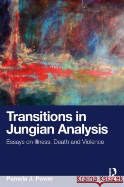 Transitions in Jungian Analysis Pamela J. Power 9781032561257 Taylor & Francis Ltd