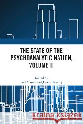 The State of the Psychoanalytic Nation, Volume II Paul Cundy Jessica Yakeley 9781032561356