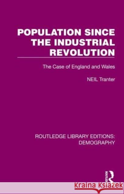 Population Since the Industrial Revolution: The Case of England and Wales Neil Tranter 9781032561363 Routledge