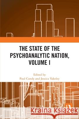 The State of the Psychoanalytic Nation, Volume I Paul Cundy Jessica Yakeley 9781032561455
