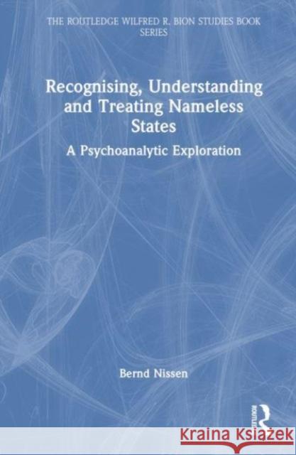 Recognising, Understanding and Treating Nameless States Bernd Nissen 9781032561691 Taylor & Francis Ltd
